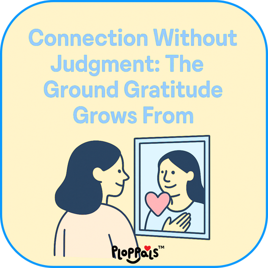 Connection Without Judgment: The Ground Gratitude Grows From