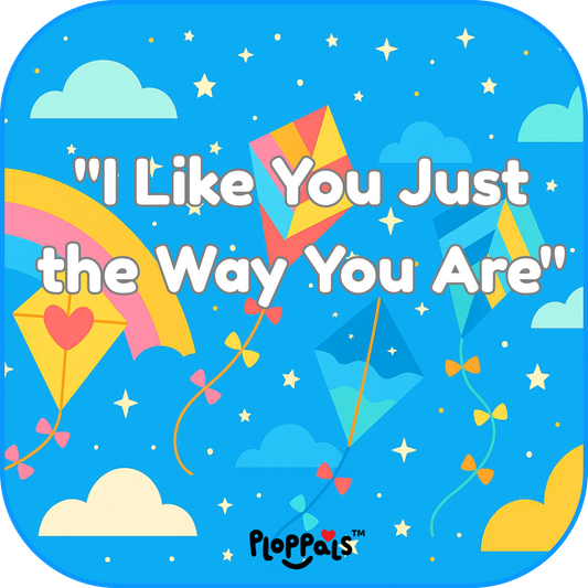 I Like You Just the Way You Are: A Ploppals Song for the Heart