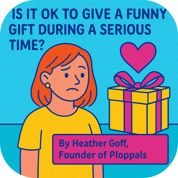 Is It OK to Give a Funny Gift During a Serious Time?