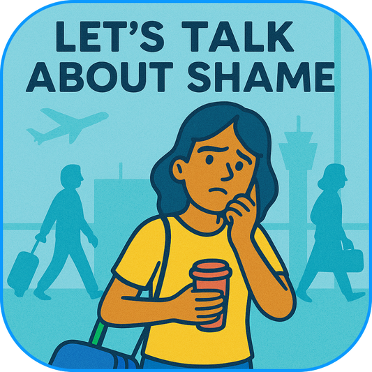 Shame, Airports, and the Messy Magic of Being Human