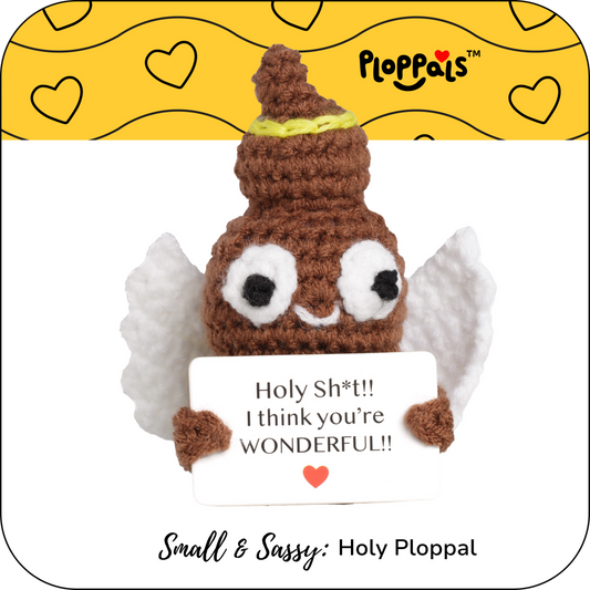 Small & Sassy Holy Ploppal – "Holy Sh*t!! I think you're WONDERFUL!"